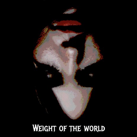 Weight of the world | Boomplay Music