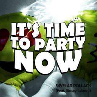 It's Time to Party Now
