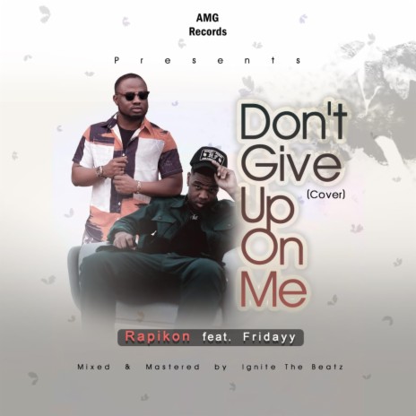 Don't Give Up On Me Cover ft. Fridayy | Boomplay Music
