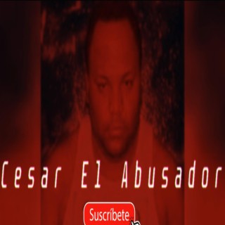 Cesar el Abusador Dembow