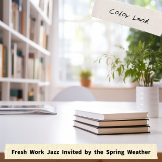 Fresh Work Jazz Invited by the Spring Weather