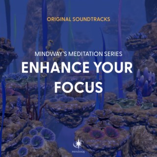 Mindway: Enhance Your Focus (Original Soundtrack)