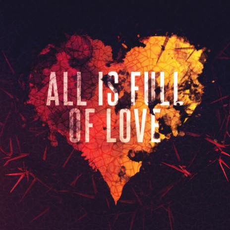 All Is Full Of Love ft. MAC | Boomplay Music