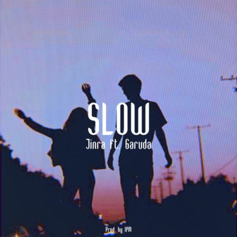 Slow (feat. Garuda) | Boomplay Music