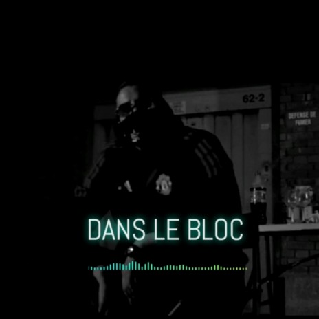 DANS LE BLOC | Boomplay Music