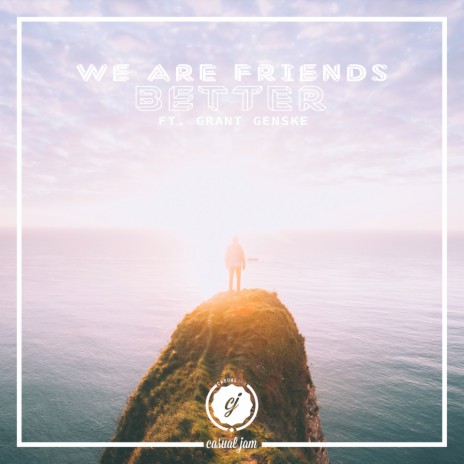 We Are Friends - Better (feat. Grant Genske) MP3 Download &amp; Lyrics 