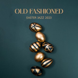 Old Fashioned Easter Jazz 2023: Good Friday Jazz, Soft 40s