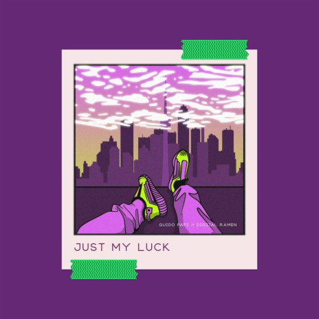 Just My Luck ft. Digital Ramen