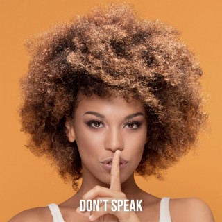 DON'T SPEAK