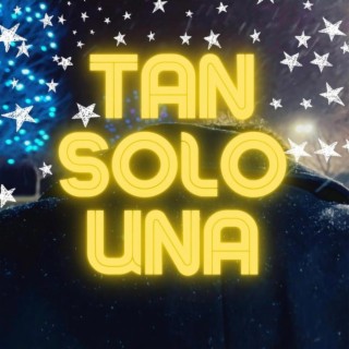 Tan Solo Una lyrics | Boomplay Music