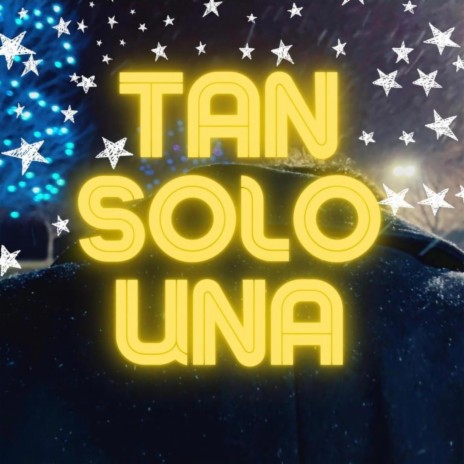 Tan Solo Una | Boomplay Music