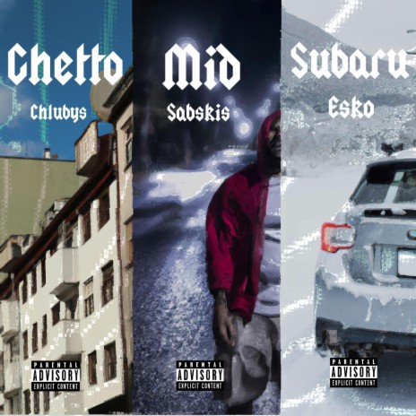 Ghetto, Mid, Subaru ft. Sabskis & Esko | Boomplay Music