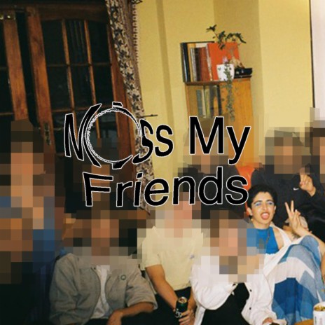 Miss My Friends (feat. AZADI.mp3) | Boomplay Music