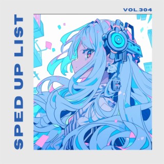 Sped Up List Vol.304 (sped up)