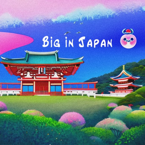 Big in Japan | Boomplay Music