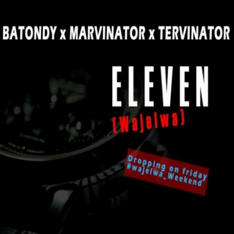 Eleven (Wajelwa) ft. Marvinator & Tervinator | Boomplay Music