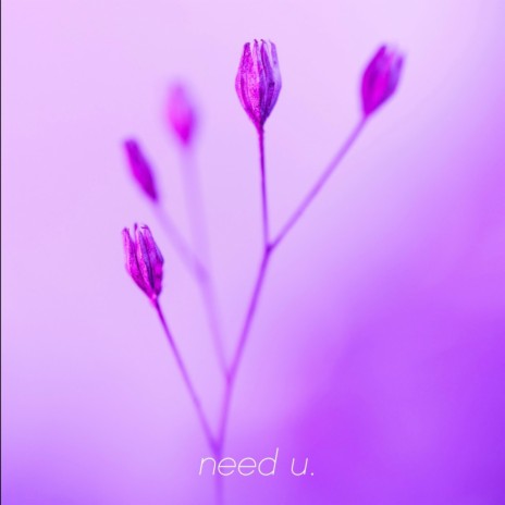 Need u. | Boomplay Music