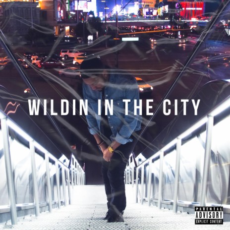 Wildin' In The City | Boomplay Music