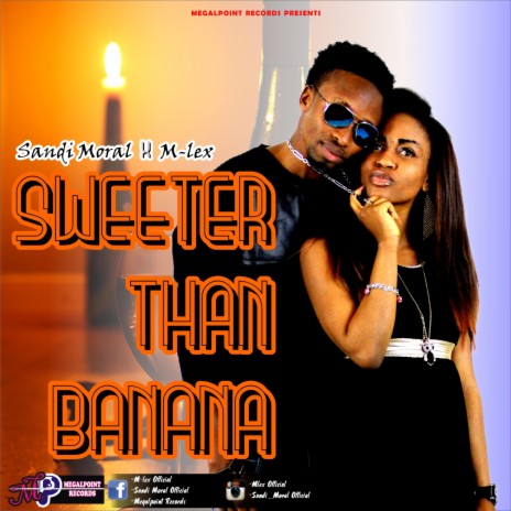 Sweeter than banana ft. Mlex Songz & Sandi Moral | Boomplay Music