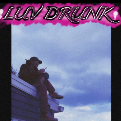 LUV DRUNK | Boomplay Music
