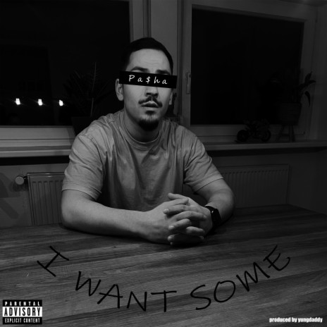 I Want Some ft. Pa$ha | Boomplay Music