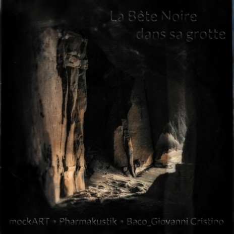 La Bête Noire pense à quitter sa grotte ft. Baco_Giovanni Cristino | Boomplay Music