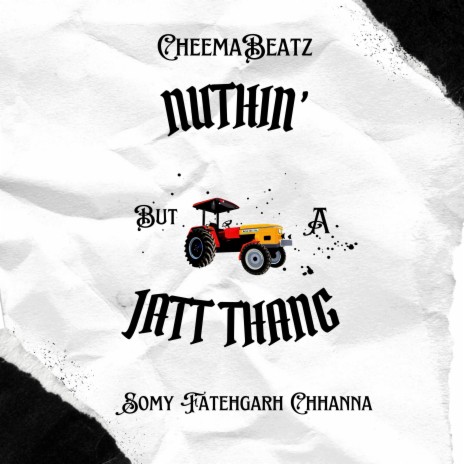 Nuthin' But A Jatt Thang ft. Somy Fatehgarh Chhanna | Boomplay Music