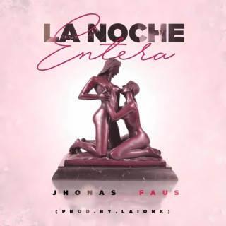 La Noche Entera (Special Version) lyrics | Boomplay Music