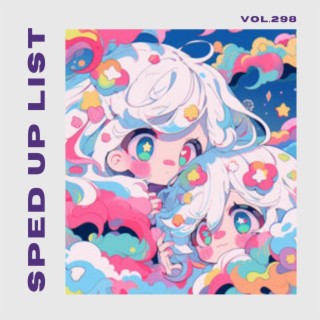 Sped Up List Vol.298 (sped up)