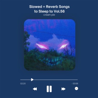 Slowed + Reverb Songs to Sleep to Vol.56