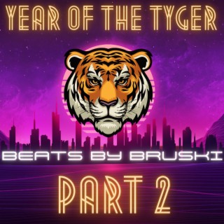 Year Of The TYger, Pt. 2