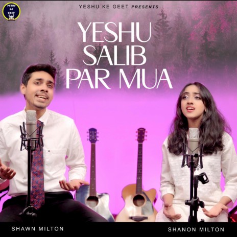 Yeshu Salib Par Mua ft. Shawn Milton & Shanon Milton | Boomplay Music