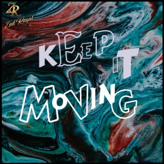 KEEP IT MOVING
