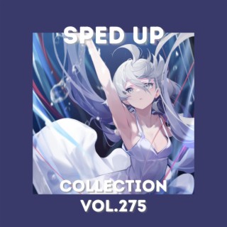 Sped Up Collection Vol.275 (Sped Up)