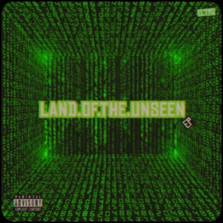 LAND OF THE UNSEEN