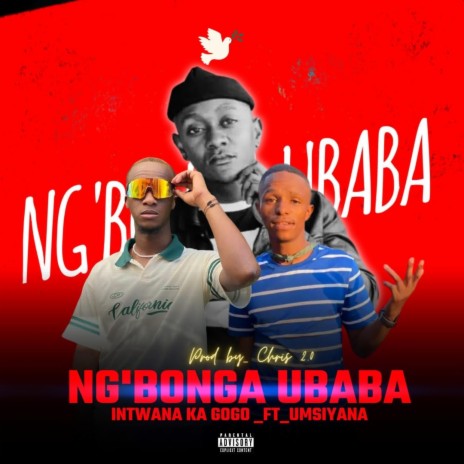 NG'BONGA UBABA ft. uMsiyana | Boomplay Music