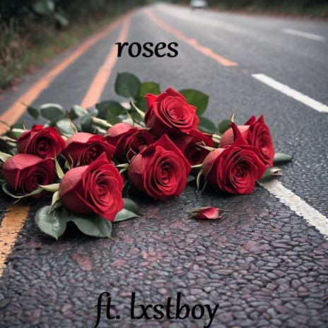 roses ft. Lxst Boy | Boomplay Music