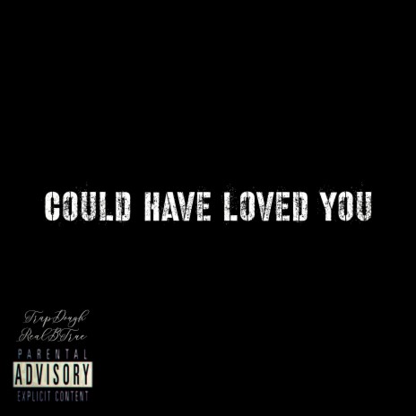 Could Have Loved You ft. RealBTrue