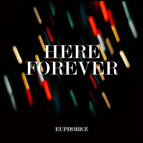 Here Forever | Boomplay Music