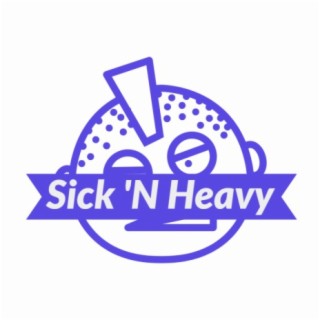 Sick N Heavy - April 2024