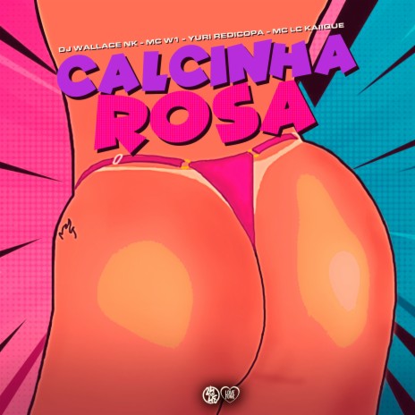 Calcinha Rosa ft. MC LCKaiique, DJ Wallace NK & Yuri Redicopa | Boomplay Music