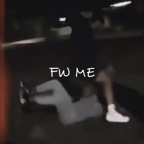 Fw Me | Boomplay Music