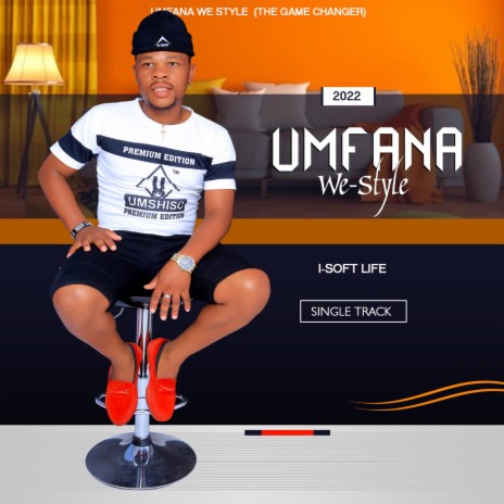 UMfana we-style I-soft life