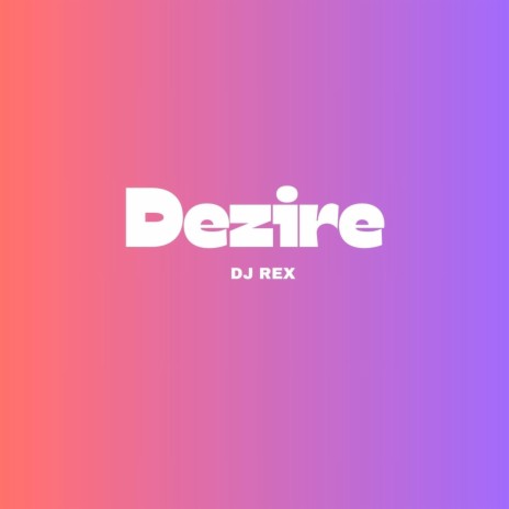 Dezire | Boomplay Music