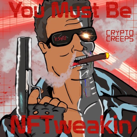 You Must Be NFTweakin' (Crypto Creeps)