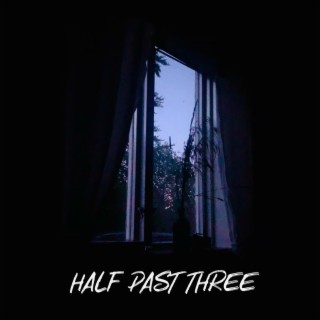 Half Past Three