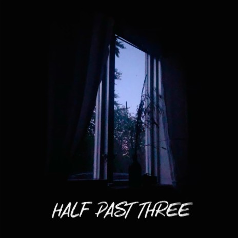 Half Past Three ft. Owen Williams | Boomplay Music