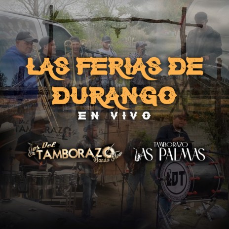 Las Ferias De Durango (En Vivo) ft. Tamborazo Las Palmas | Boomplay Music