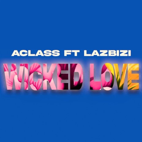 Wicked Love ft. Lazbizi | Boomplay Music