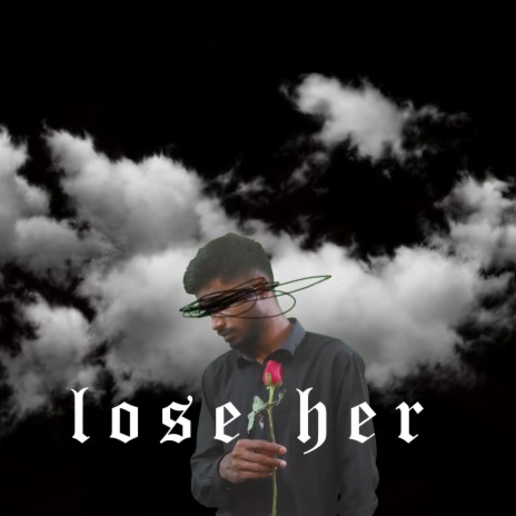 Lose Her | Boomplay Music